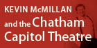 Read more about Kevin's in the Chatham Capitol Theatre Project